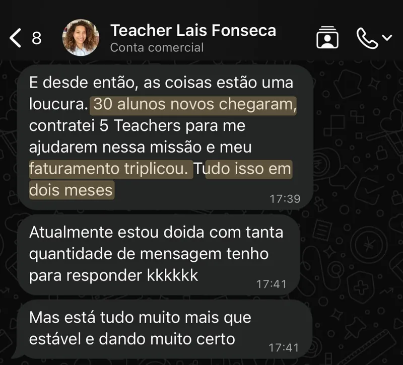 Print de WhatsApp: mentorada conta que chegaram 30 alunos novos, contratou 5 teachers e o faturamento triplicou em dois meses